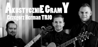Akustycznie gramy - Grzegorz Herman TRIO