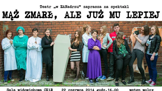 Teatr szkolny ,,w ZANadrzu" zaprasza: Mąż zmarł, ale już mu lepiej