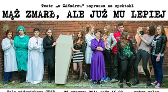 Teatr szkolny ,,w ZANadrzu" zaprasza: Mąż zmarł, ale już mu lepiej