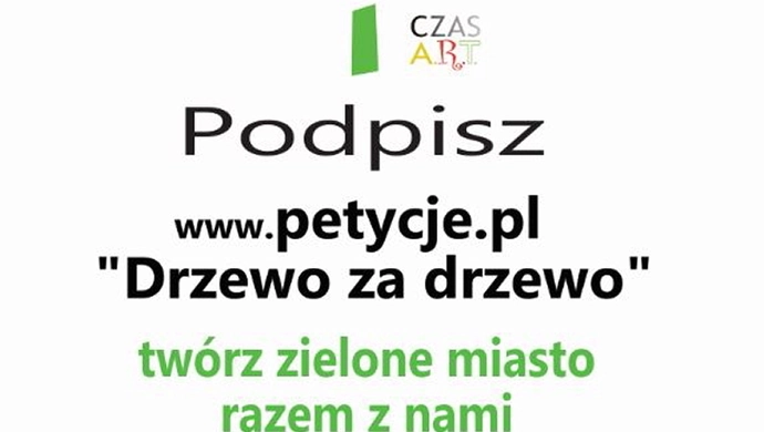 Czas A.R.T.: Podpisz petycję ,,Drzewo za drzewo"