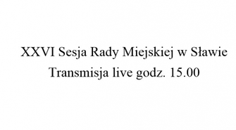 Relacja filmowa z sesji Rady Miejskiej w Sławie