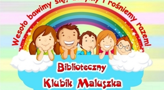 Rusza Biblioteczny Klubik Maluszka.