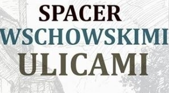 Czas A.R.T. zaprasza na kolejny spacer ulicami Wschowy