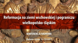 Wschowa-Leszno: „Reformacja na ziemi wschowskiej i pograniczu wielkopolsko-śląskim"