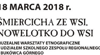 „Śmiercicha ze wsi, nowelotko do wsi” - Niedzielne Zabawy w Muzeum