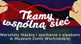 Tkamy wspólną sieć - integracyjne warsztaty tkackie w MZW