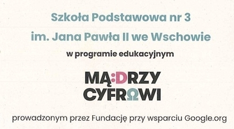 Mądrzy Cyfrowi ze Szkoły Podstawowej nr 3 we Wschowie