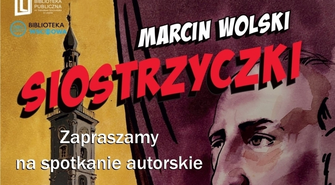 Spotkanie autorskie z Marcinem Wolskim (ZAPOWIEDŹ)