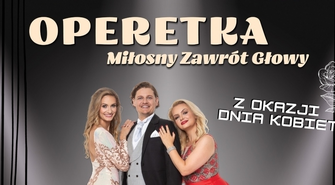 Dzień Kobiet w CKiR: Operetka, Miłosny Zawrót Głowy (ZAPOWIEDŹ)