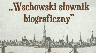 Wschowski słownik biograficzny gotowy. Premiera już w kwietniu